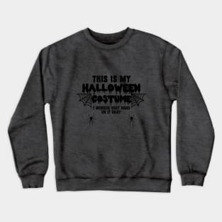 This is my Halloween Costume Crewneck Sweatshirt